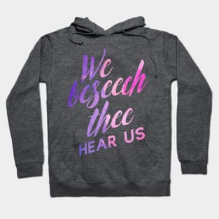 We Beseech Thee Hoodie